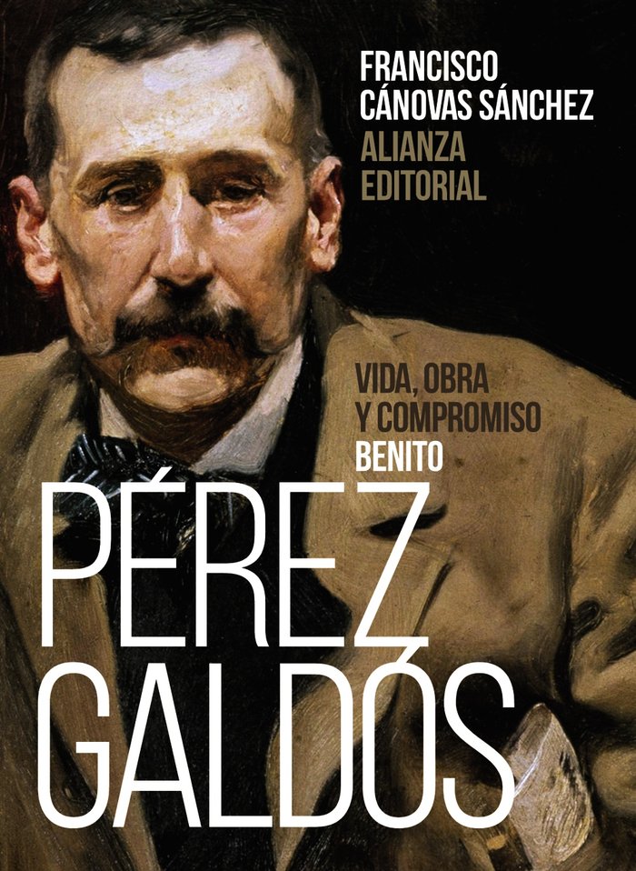 Benito Pérez Galdós: Vida, obra y compromiso, de Cánovas Sánchez, Francisco | portada del libro