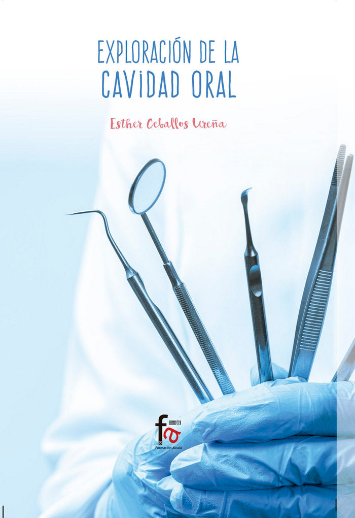 EXPLORACIÓN DE LA CAVIDAD ORAL, de CEBALLOS UREÑA, ESTHER | portada del libro