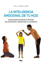 INTELIGENCIA EMOCIONAL DE TU HIJO, LA, de ANNE LANE | portada del libro