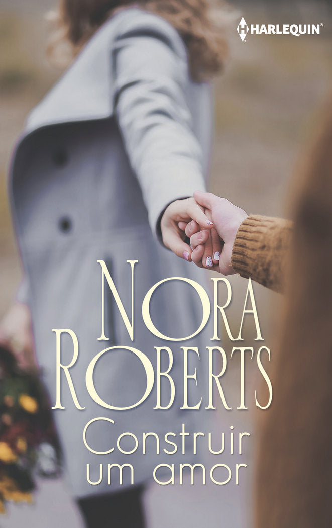 Construir um amor, de ROBERTS, NORA | portada del libro