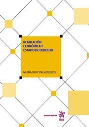 Regulación económica y estado de derecho, de Ruiz Palazuelos | portada del libro