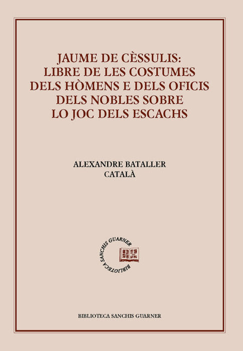 Jaume de Cèssulis: Libre de les costumes dels hómens e dels oficis dels nobles lo joc dels escacs, de De Cèssulis, Jaume | po