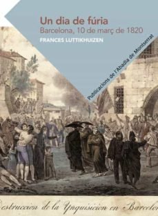 Un dia de fúria. Barcelona, 10 de març de 1820, de Luttikhuizen Bakker, Frances Mary | portada del libro