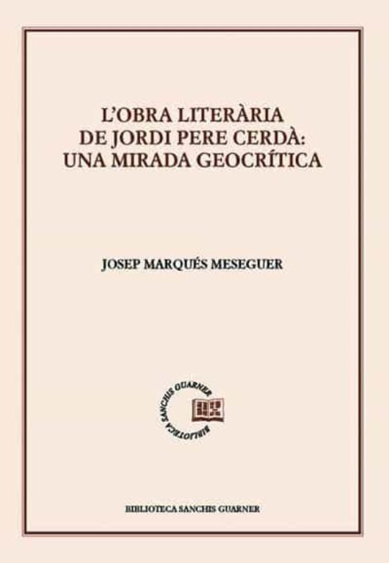 L'OBRA LITERARIA DE JORDI PERE CERDA:¬UNA MIRADA GEOCRITICA, de JOSEP MARQUES MESEGUER | portada del libro