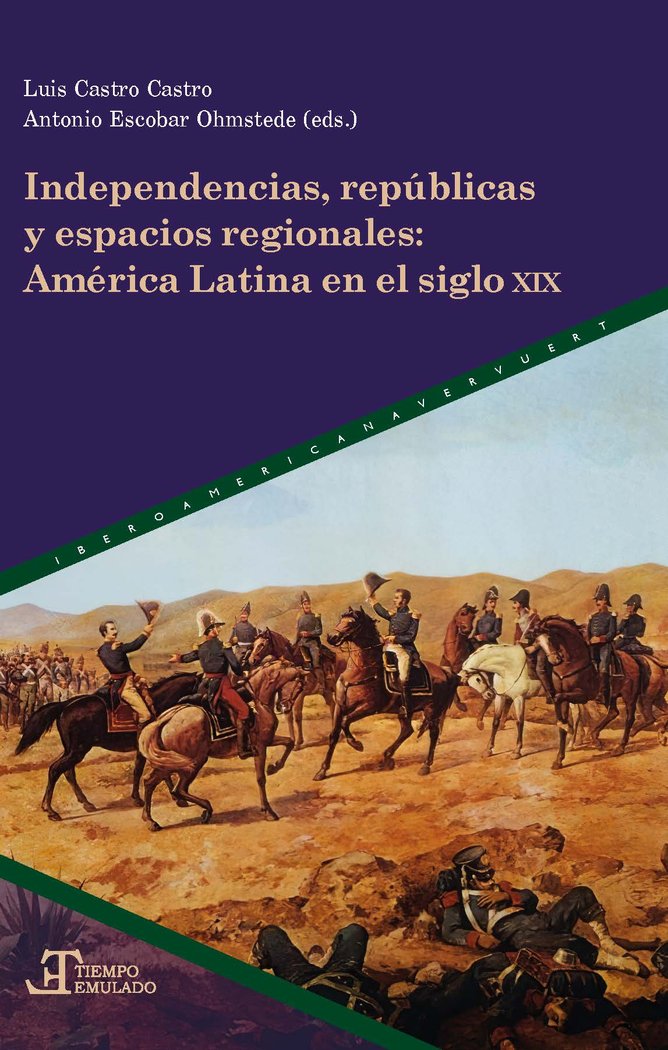 INDEPENDENCIAS REPUBLICAS Y ESPACIOS REGIONALES | portada del libro