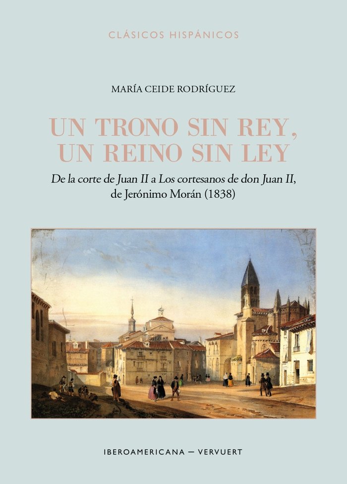 UN TRONO SIN REY UN REINO SIN LEY BDE LA CORTE DE JUAN II, de CEIDE RODRIGUEZ, MARIA | portada del libro