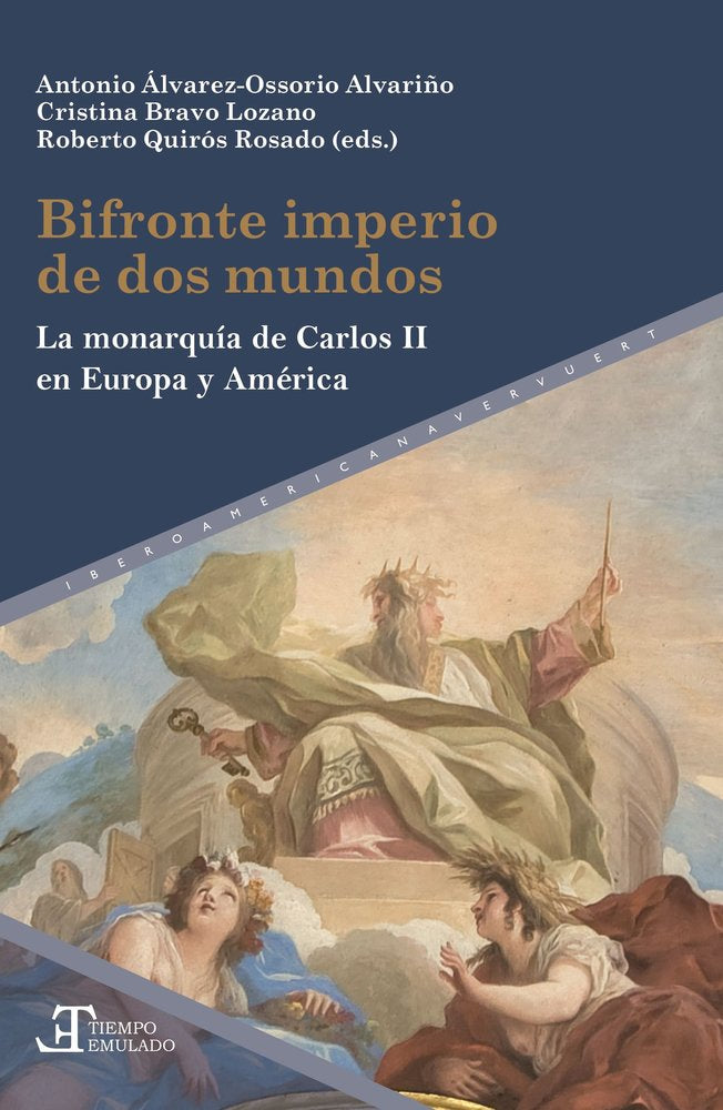 BIFRONTE IMPERIO DE DOS MUNDOS : LA MONARQUIA DE CARLOS II EN EUROPA Y AMERICA | portada del libro