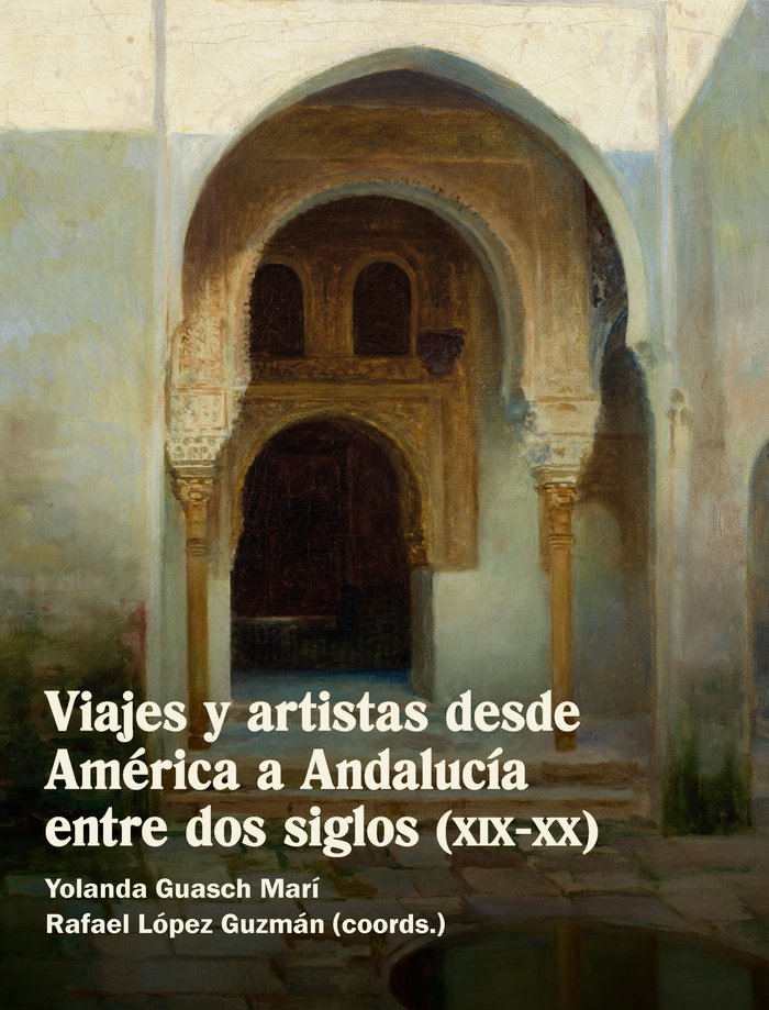 VIAJES Y ARTISTAS DESDE AMERICA A ANDALUCIA ENTRE DOS SIGLO | portada del libro