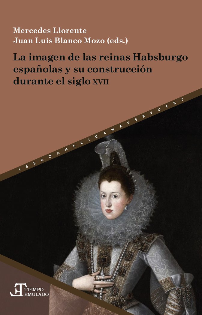 LA IMAGEN DE LAS REINAS HABSBURGO ESPAÑOLAS Y SU CONSTRUCCION DUR, de MERCEDES LLORENTE | portada del libro