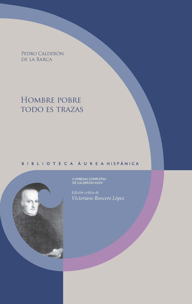 HOMBRE POBRE TODO ES TRAZAS, de PEDRO CALDERON DE LA BARCA | portada del libro