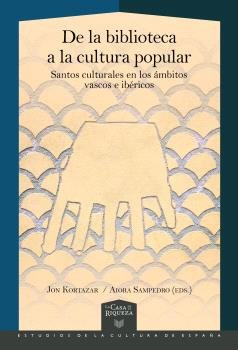 DE LA BIBLIOTECA A LA CULTURA POPULAR:SANTOS CULTURALES, de AA.VV. | portada del libro