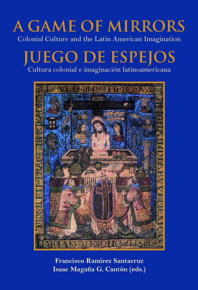 JUEGO DE ESPEJOS, de FRANCISCO RAMIREZ SANTACRUZ, ISAAC MAGAÑA G. CANTON (EDS. | portada del libro
