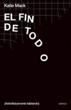 El fin de todo, de KATIE MACK | portada del libro