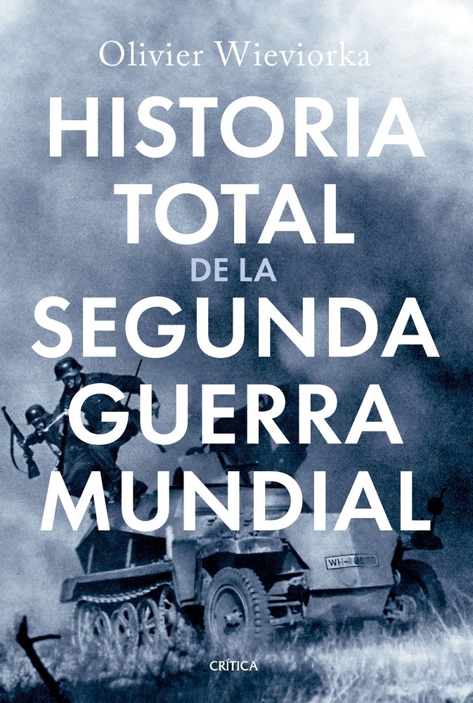 HISTORIA TOTAL DE LA SEGUNDA GUERRA MUNDIAL, de OLIVIER WIEVIORKA | portada del libro