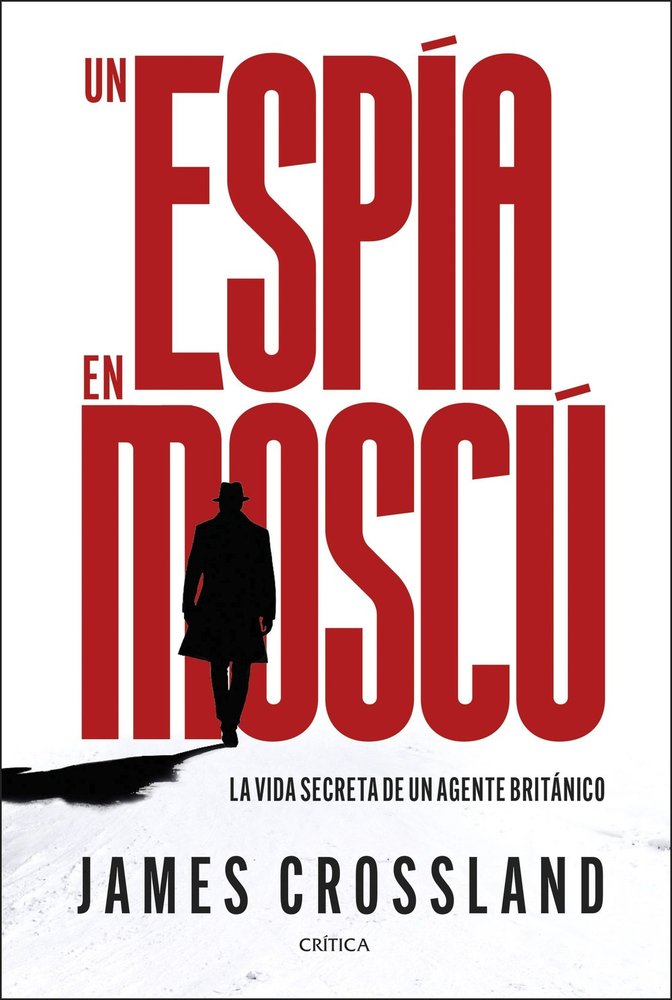 UN ESPIA EN MOSCU, de JAMES CROSSLAND | portada del libro
