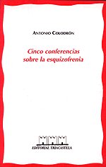 Cinco conferencias sobre la esquizofrenia, de Colodrón, Antonio | portada del libro