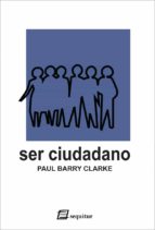 SER CIUDADANO, de PAUL BARRY CLARKE | portada del libro