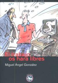 El trabajo os hará libres, de González González, Miguel Ángel | portada del libro