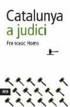 Catalunya a judici, de FRANCESC HOMS | portada del libro