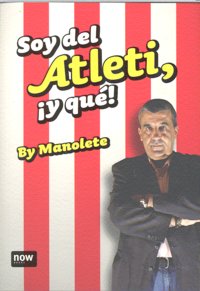 Soy del Atleti, ¡Y qué!, de Fernández Hernández, Manuel | portada del libro