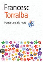 Planta cara a la mort, de Torralba i Rosselló, Francesc | portada del libro