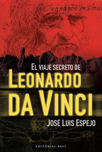 El viaje secreto de Leonardo da Vinci, de Espejo Pérez, José Luis | portada del libro