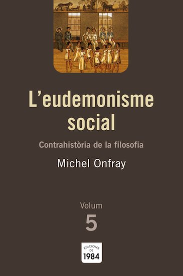L'eudemonisme social (Contrahistòria de la filosofia, 5), de Onfray, Michel | portada del libro