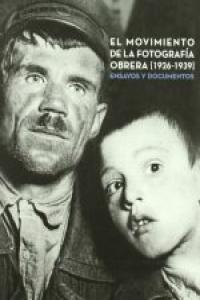 El movimiento de la fotografía obrera, 1926-1939, de Varios autores | portada del libro