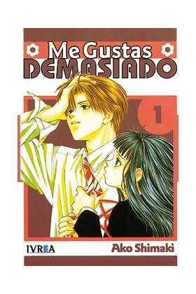 ME GUSTAS DEMASIADO 01, de AKI SHIMAKI | portada del libro