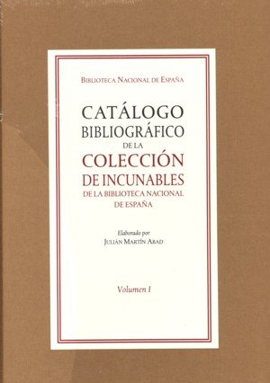 Catálogo bibliográfico de la colección de incunables de la Biblioteca Nacional de España. Vol. I y I, de MARTIN ABAD, JULIAN