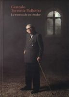 GONZALO TORRENTE BALLESTER LA TRAVESIA DE UN CREADOR, de Varios autores | portada del libro