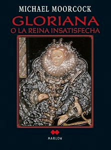 Gloriana o la reina insatisfecha, de Moorcock, Michael | portada del libro
