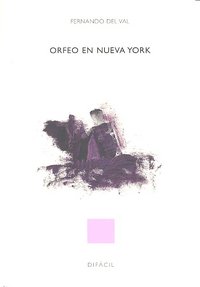 Orfeo en Nueva York, de Del Val, Fernando | portada del libro