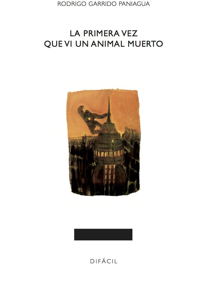 La primera vez que vi un animal muerto, de GARRIDO PANIAGUA | portada del libro