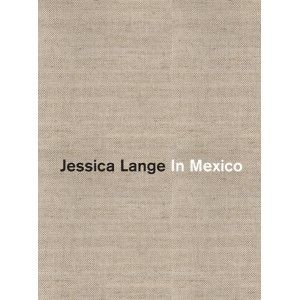 In Mexico. Jessica Lange, de Lange, Jessica | portada del libro