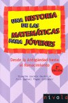 Una historia de las matemáticas para jóvenes. Desde la Antigüedad al Renacimiento., de Moreno Castillo, Ricardo | portada del