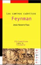 Los caminos cuánticos. FEYNMAN, de Jesús Navarro Faus | portada del libro