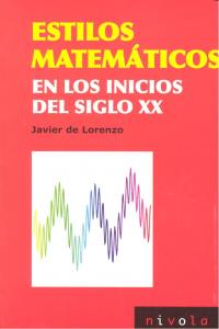 Estilos matemáticos en los inicios del siglo XX, de de Lorenzo Martínez, Javier | portada del libro