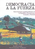 DEMOCRACIA A LA FUERZA, de RUSSELL CRANDALL | portada del libro