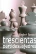 Trescientas partidas de ajedrez, de TARRASCH, SIEGBERT | portada del libro