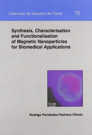 Synthesis, Characterisation and Functionalisation of Magnetic Nanoparticles for Biomedical Applicati, de Fernández-Chacón Chi
