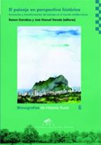El paisaje en perspectiva histórica. Formación y transformación del paisaje en el mundo mediterráneo, de RAMON GABARROU | por