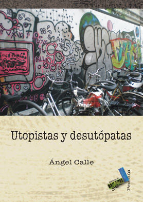 Utopistas y desutópatas, de Calle Collado, Ángel | portada del libro