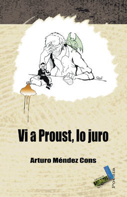 Vi a Proust, lo juro, de Méndez Cons, Arturo | portada del libro