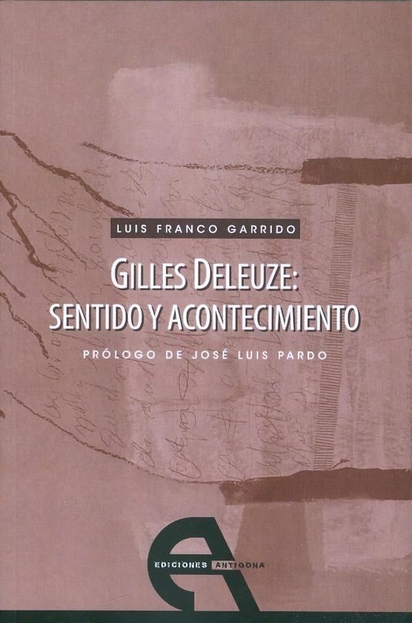 Gilles Deleuze: sentido y acontecimiento, de Franco Garrido, Luis | portada del libro