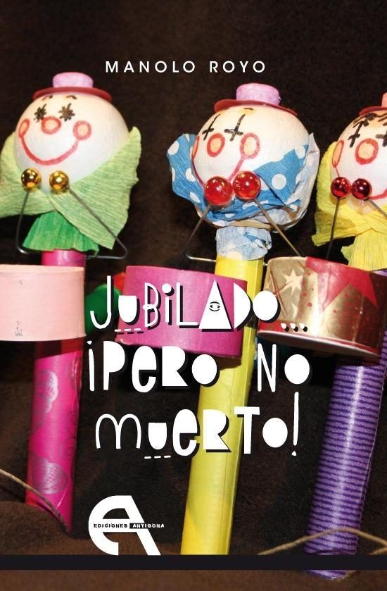 Jubilado... ¡pero no muerto!, de Royo, Manolo | portada del libro