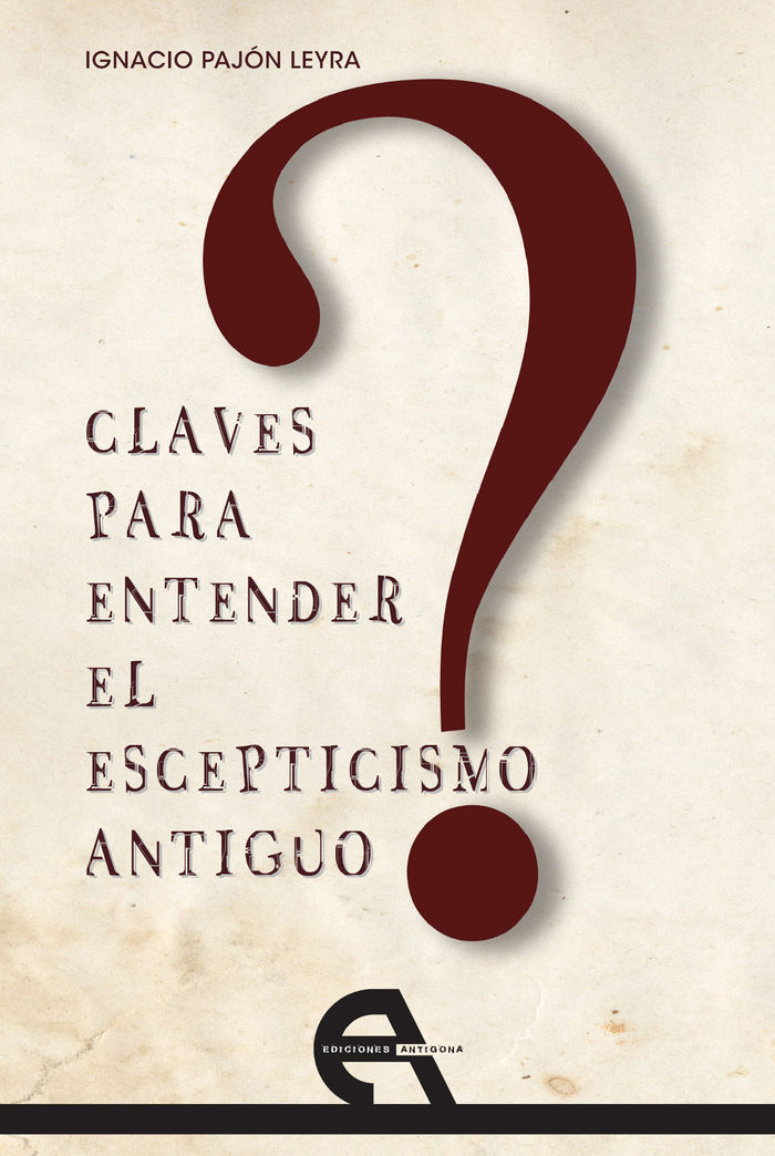 Claves para entender el escepticismo antiguo, de Pajón Leyra, Ignacio | portada del libro