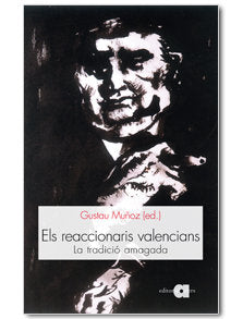 ELS REACCIONARIS VALENCIANS, de MUÑOZ, GUSTAU | portada del libro