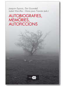 AUTOBIOGRAFIES, MEMORIES, AUTOFICCIONS, de ESPINOS, JOAQUIM | portada del libro