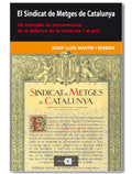 EL SINDICAT DE METGES DE CATALUNYA, de MARTIN I BERBOIS, JOSEP LLUIS | portada del libro